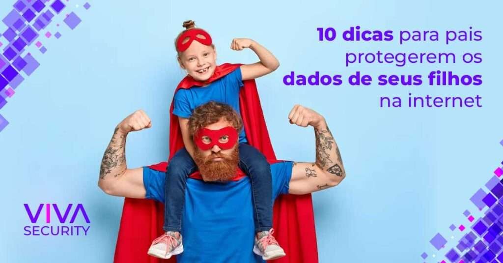 10 dicas para pais protegerem os dados de seus filhos na internet