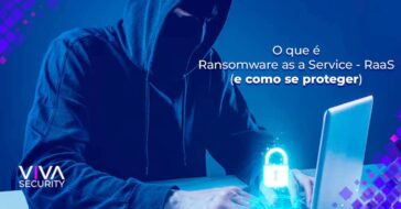 O que é Ransomware as a Service e como se proteger