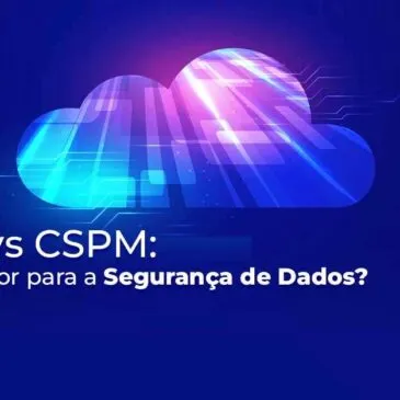 DSPM vs CSPM: Qual o melhor para a Segurança de Dados?