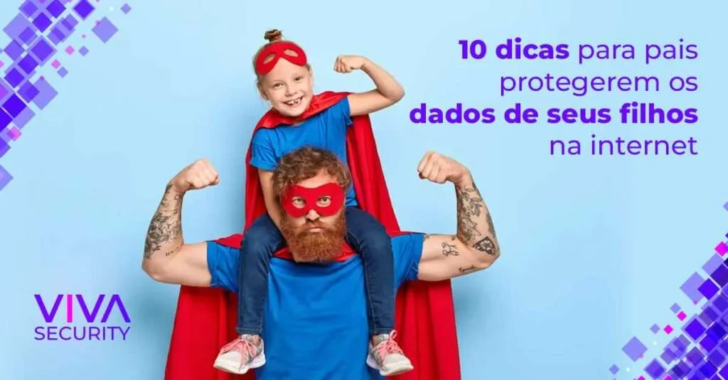 10 dicas para pais protegerem os dados de seus filhos na internet