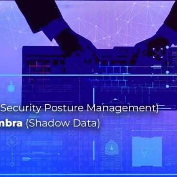 DSPM (Data Security Posture Management) e Dados Sombra (Shadow Data)