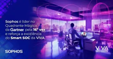 Sophos é líder no Quadrante Mágico da Gartner pela 16ª vez e reforça a excelência do Smart SOC da VIVA
